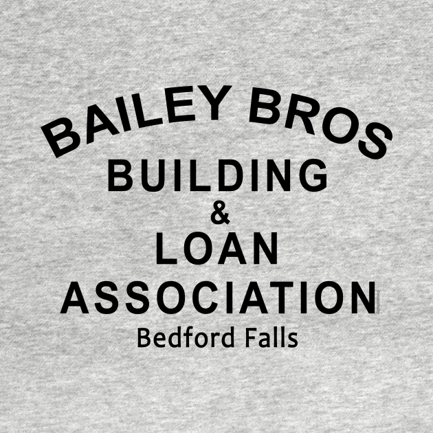 Bailey Brothers Building and Loan Its A Wonderful Life TShirt